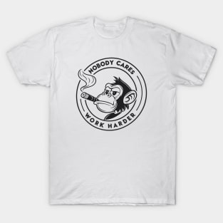 nobody cares work harder T-Shirt